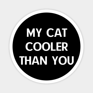 My-Cat-Cooler-Than-You Magnet